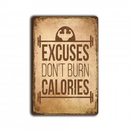 Excuses don't burn calories