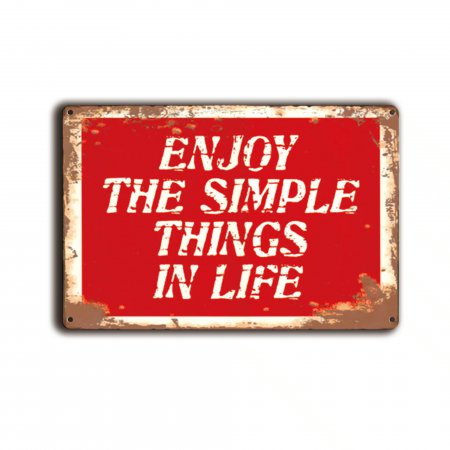 Enjoy the simple things in life
