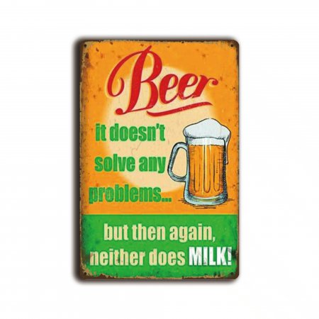 Beer, it doesn't solve any problems