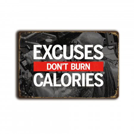 Excuses don't burn calories